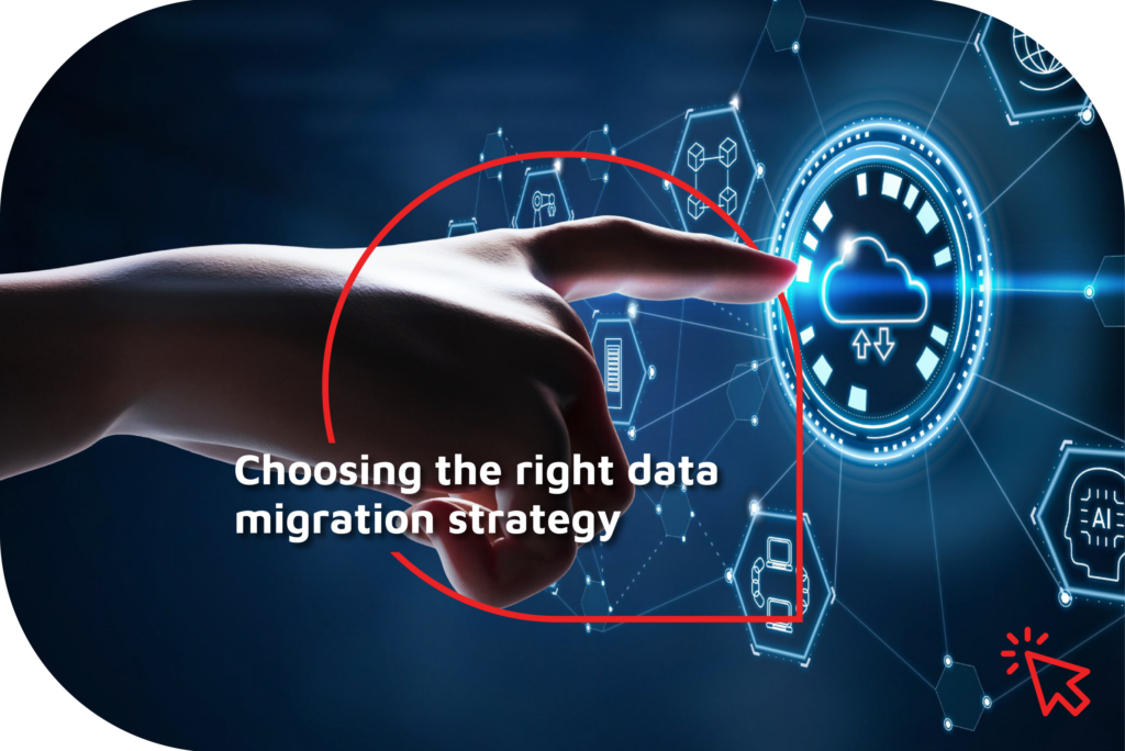 Data Migration Solutions - Choosing the right data migration strategy 