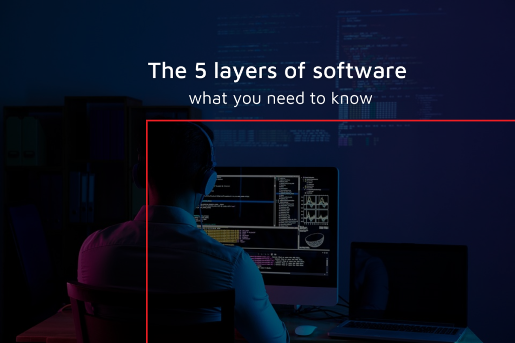 The 5 layers of software what you need to know (1)