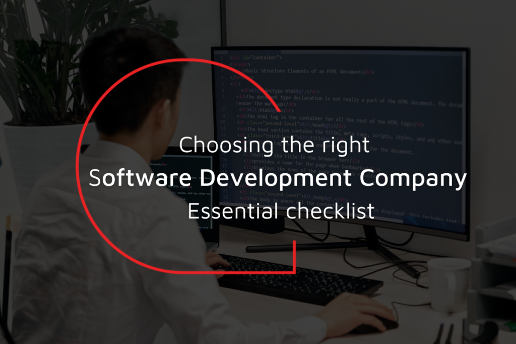 Choosing the right software development company – Essential checklist