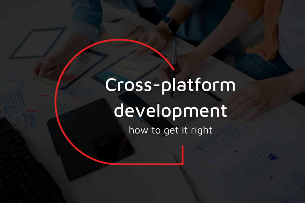 Cross-platform development how to get it right