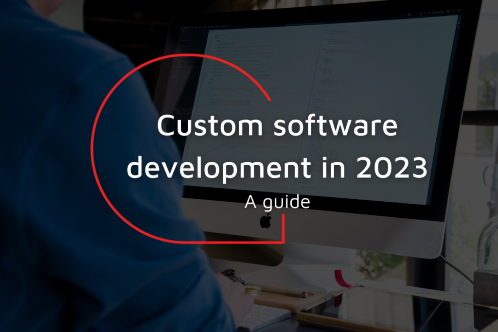 Custom software development in 2023 a guide (1)