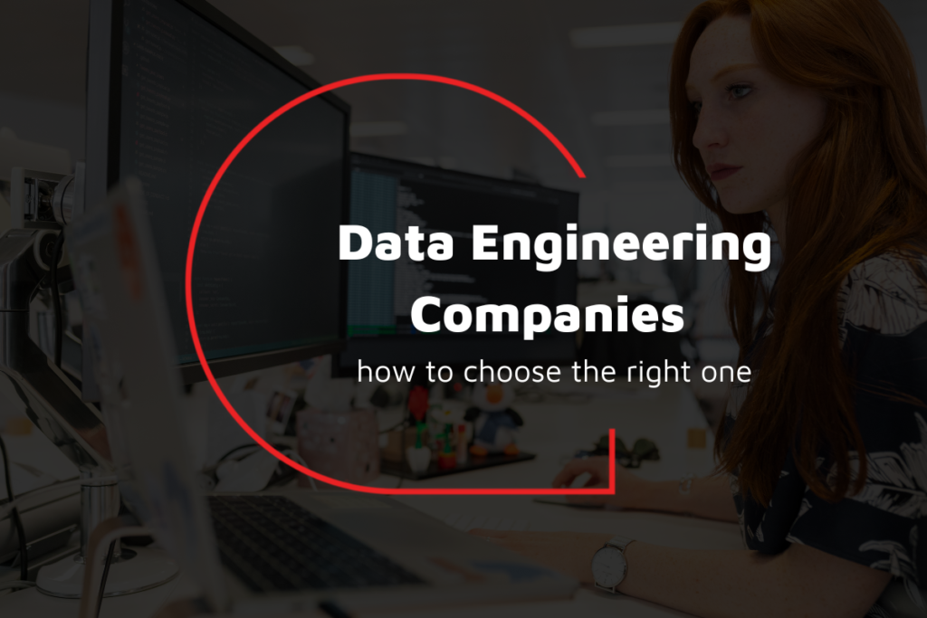 Data Engineering Companies how to choose the right one