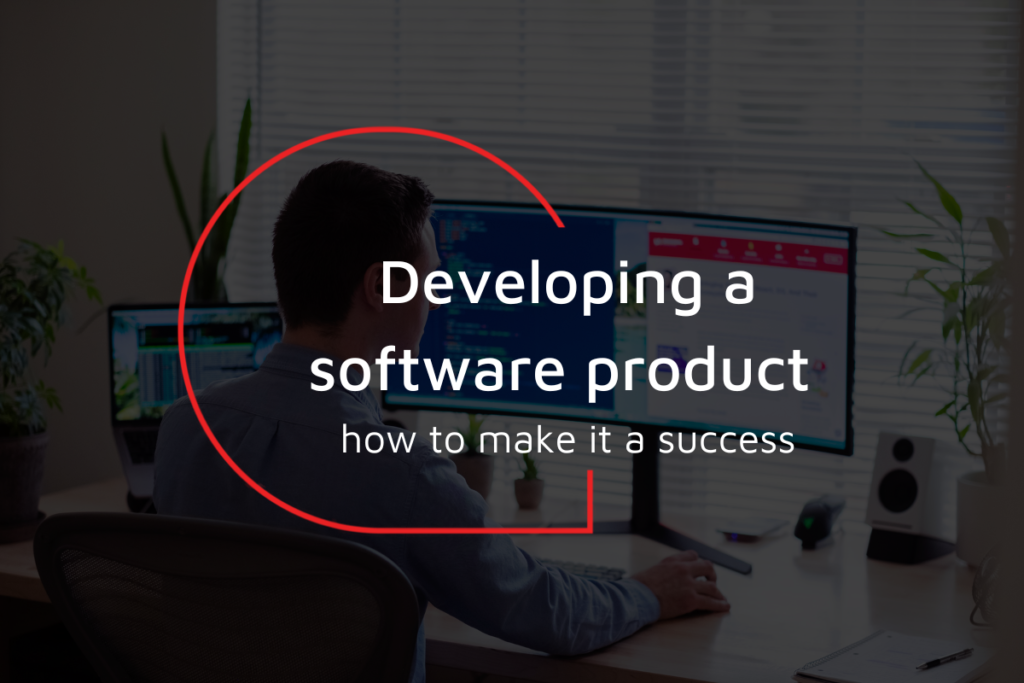 Developing a software product – how to make it a success