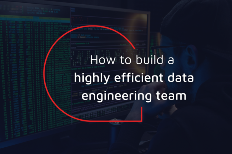 How to build a highly efficient data engineering team - Ardent