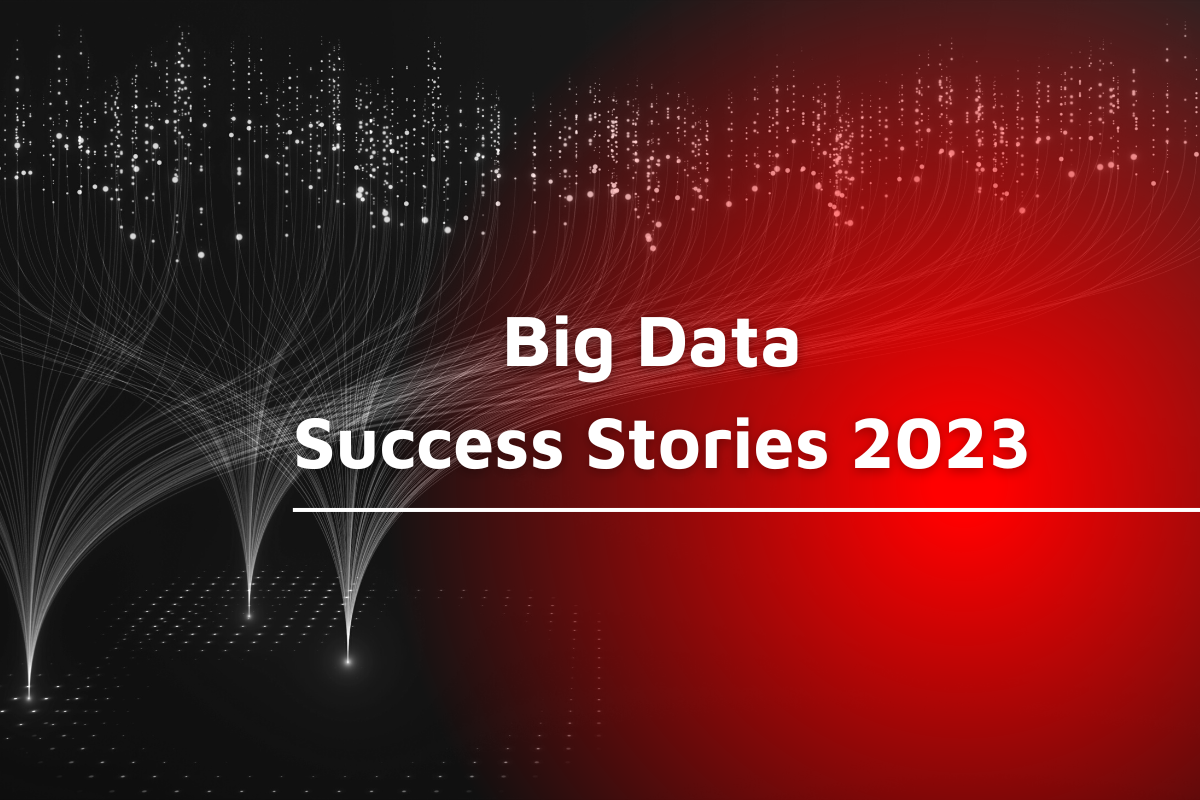 Big Data Success Stories 2023