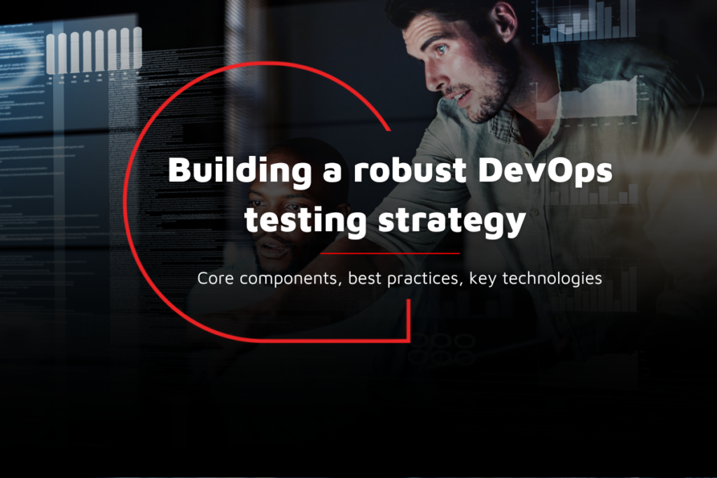 Building a robust devops strategy – core components, best practices, key technologies