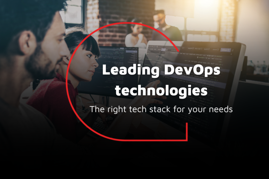 Leading DevOps technologies – the right tech stack for your needs