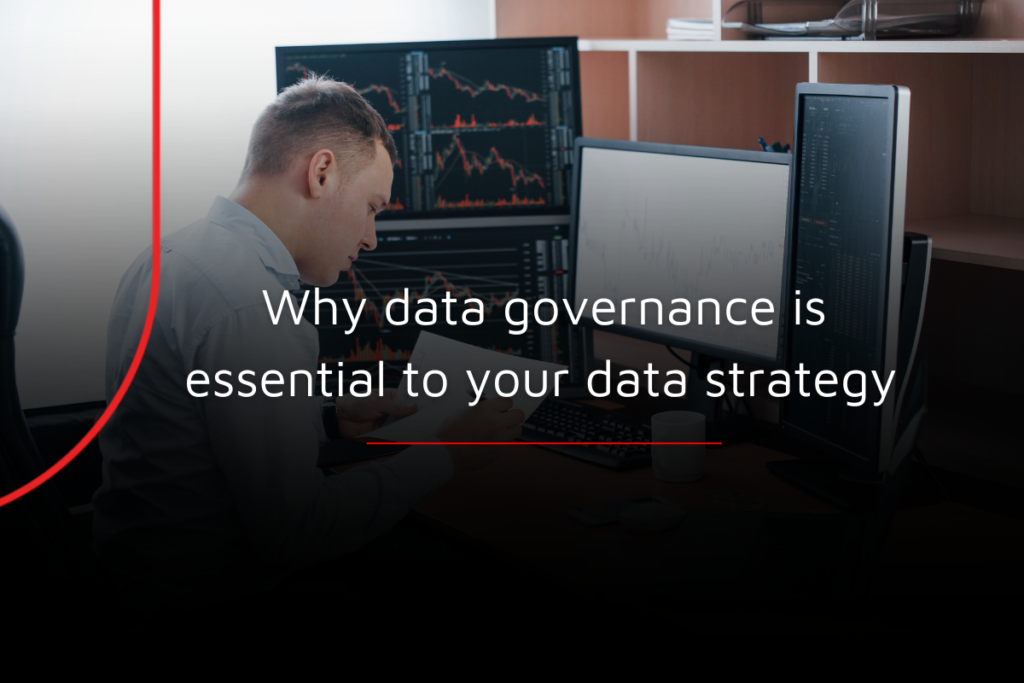 Why data governance is essential to your data strategy