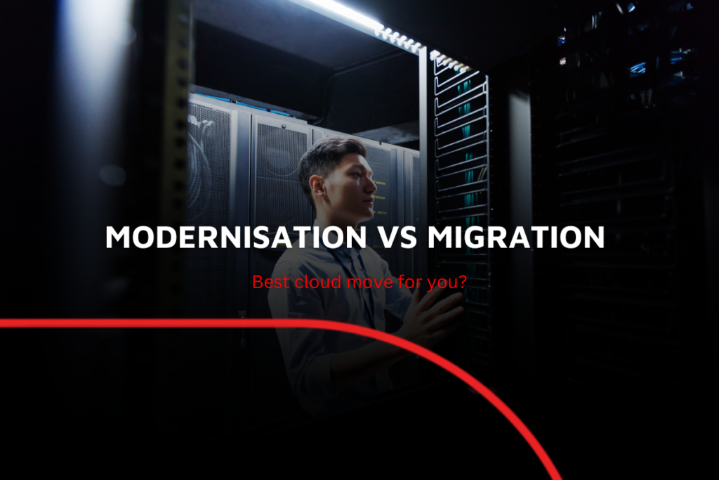 Enterprise cloud modernisation VS Enterprise cloud migration - what's best for you